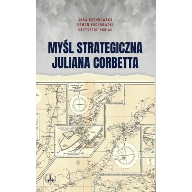 My�l strategiczna juliana corbetta - Krzysztof Kubiak, Roman Kochnowski, Anna  Kochnowska