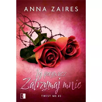 Jej porywacz. Zatrzymaj mnie. Twist me. Tom 2 - Anna Zaires
