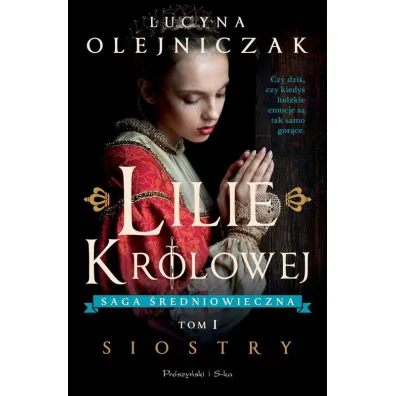 Siostry. Lilie kr�lowej. Tom 1. Du�e Litery - Lucyna Olejniczak