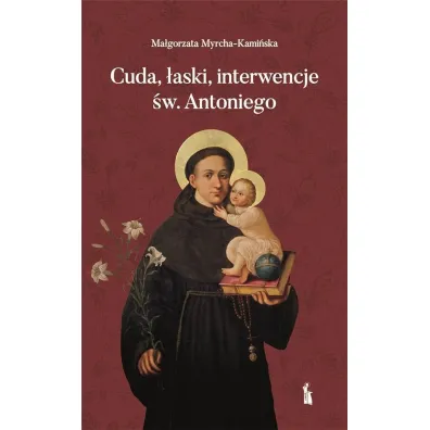 Cuda, �aski, interwencje �w. Antoniego - Ma�gorzata Myrcha-Kami�ska