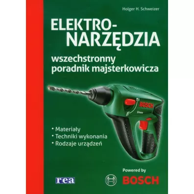 Elektronarzdzia. Wszechstronny poradnik majsterkowicza - Holger H. Schweizer