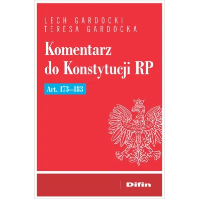 Komentarz do Konstytucji RP art. 173-183 - Lech Gardocki, Teresa Gardocka