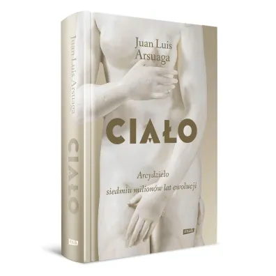 Cia�o. Arcydzie�o siedmiu milion�w lat ewolucji