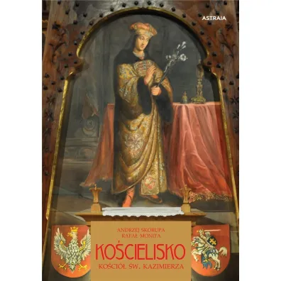 Ko�cielisko. Ko�ci� �w. Kazimierza - Andrzej Skorupa, Rafa� Monita