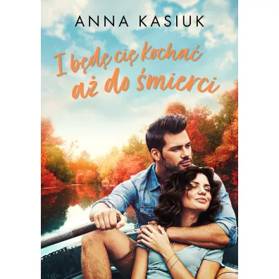 I bd ci kocha a do mierci - Anna Kasiuk