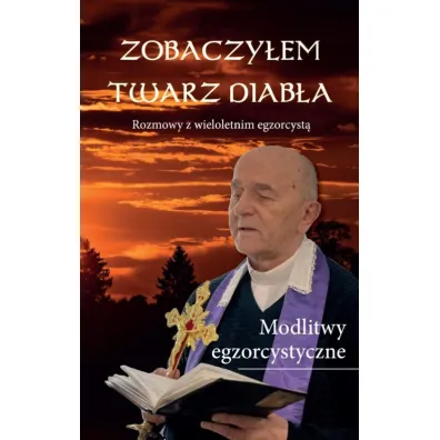 Zobaczy�em twarz diab�a Rozmowy z wieloletnim egzorcyst� - Marian Matusik