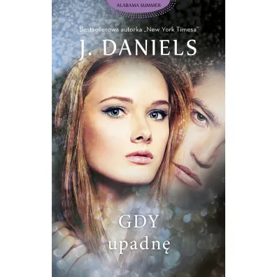 Gdy upadn�. Alabama Summer. Tom 3 - J. Daniels