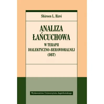 Analiza �a�cuchowa w terapii dialektyczno-behawioralnej - Rizvi Shireen