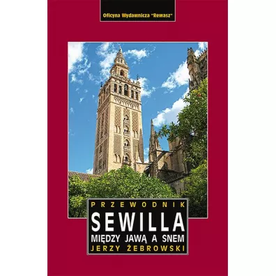 Sewilla. Midzy jaw a snem. Przewodnik - Jerzy ebrowski