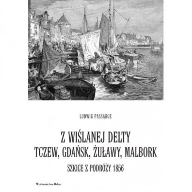 Z wilanej delty Tczew Gdask uawy Malbork Szkice z podry 1856