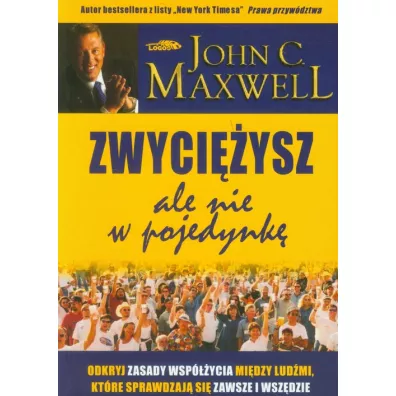 Zwyciysz, ale nie w pojedynk - John C. Maxwell