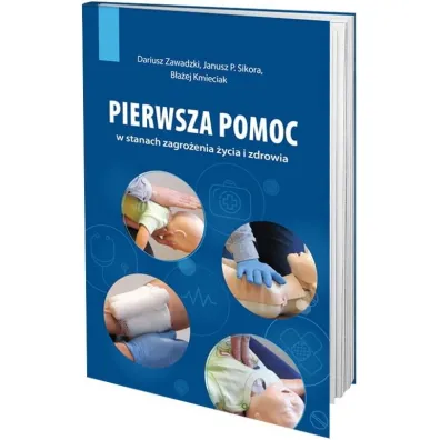 Pierwsza pomoc w stanach zagro�enia �ycia i.. - B�a�ej Kmieciak, Dariusz  Zawadzki, Janusz P. Sikora
