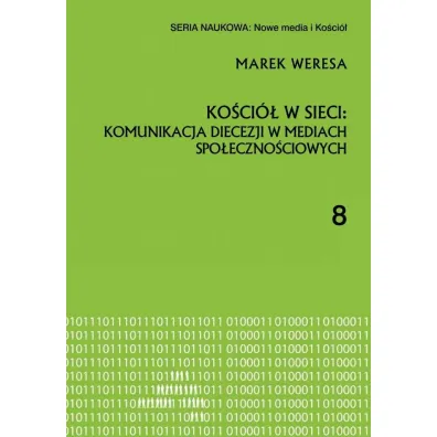 Ko�ci� w sieci: komunikacja diecezji w mediach spo�eczno�ciowych - Marek Weresa