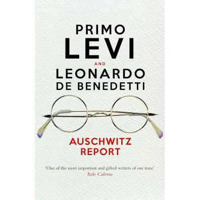 Auschwitz Report - Primo Levi, Leonardo De Benedetti