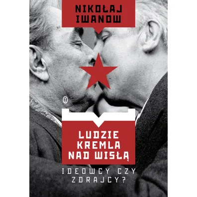 Ludzie Kremla nad Wis��. Ideowcy czy zdrajcy? - Niko�aj Iwanow