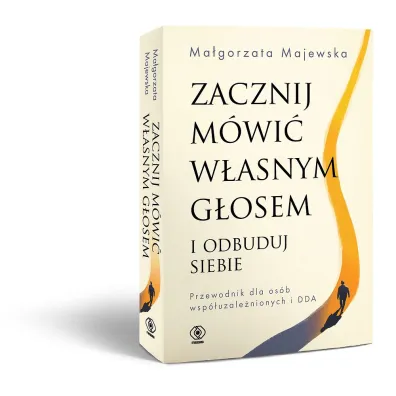 Zacznij m�wi� w�asnym g�osem i odbuduj siebie
