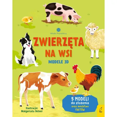 M�odzi przyrodnicy. Zwierz�ta na wsi. Modele 3D - Abigail Wheatley