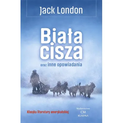 Bia�a cisza oraz inne opowiadania - Jack London