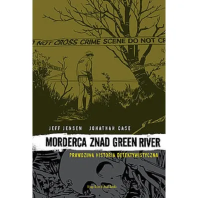 Morderca znad Green River. Prawdziwa historia detektywistyczna - Jeff Jensen