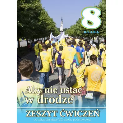 Aby nie usta w drodze. Zeszyt wicze do religii dla klasy VIII szkoy podstawowej - Stanisaw abendowicz