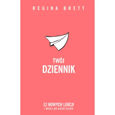 Tw�j Dziennik. 12 nowych lekcji i my�li na ka�dy dzie� - Regina Brett