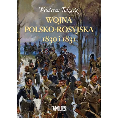 Wojna polsko-rosyjska 1830 i 1831 - Wac�aw Tokarz