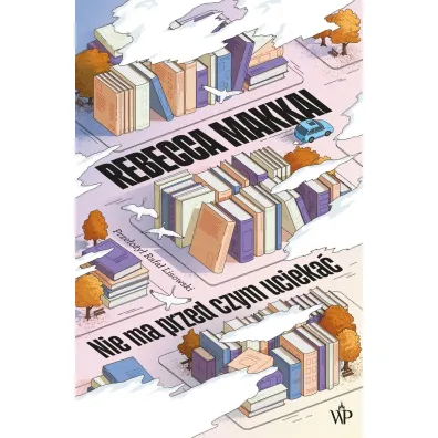 Nie ma przed czym ucieka� - Rebecca Makkai