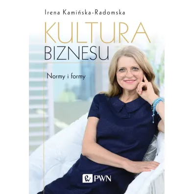 Kultura biznesu. Normy i formy - Irena Kami�ska-Radomska