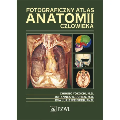 Fotograficzny atlas anatomii cz�owieka - Chihiro Yokochi, Eva Weinreb Lurie, Johannes Rohen