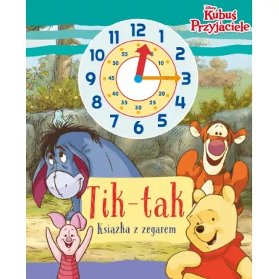 Tik-tak. Ksi��ka z zegarem. Disney Kubu� i przyjaciele - Ilona  Siwak
