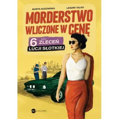 Morderstwo wliczone w cen�, czyli 6 zlece� Lucji S�otkiej - Marta Guzowska, Leszek K. Talko