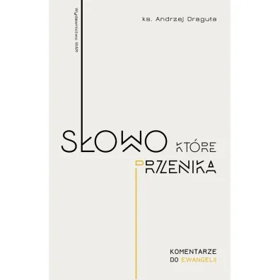 S�owo, kt�re przenika - Andrzej Dragu�a