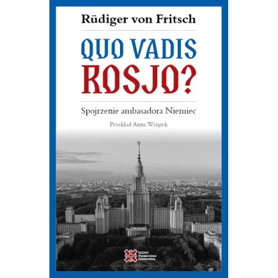 Quo vadis, Rosjo? Spojrzenie ambasadora Niemiec - Rudiger von Fritsch