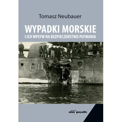 Wypadki morskie i ich wp�yw na bezpiecze�stwo p�ywania - Tomasz  Neubauer