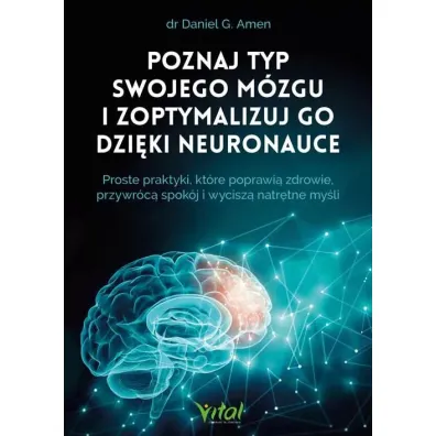 Poznaj typ swojego m�zgu i zoptymalizuj go dzi�ki neuronauce - Daniel G. Amen