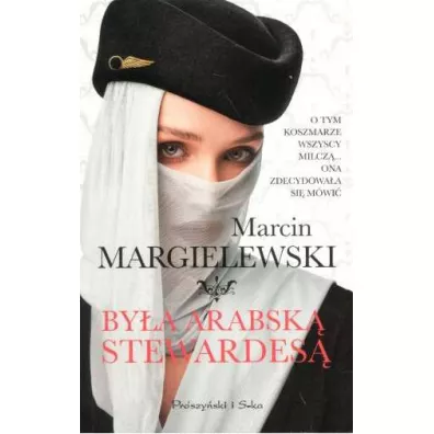 By�a arabsk� stewardes�. Wydanie specjalne - Marcin Margielewski