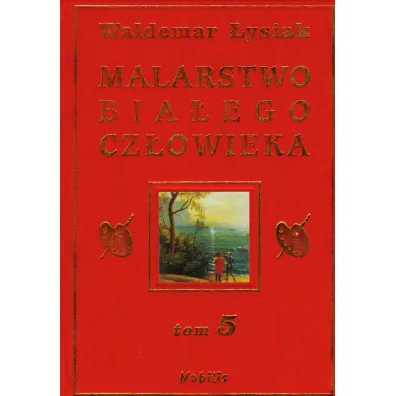 Malarstwo Bia�ego Cz�owieka. Tom 5 - Waldemar �ysiak