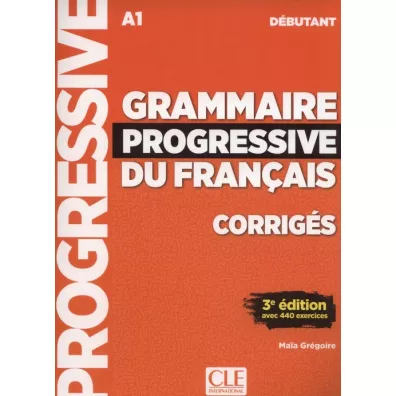 Grammaire progressive du francais Niveau debutant Corriges 3ed - Maia Gregoire