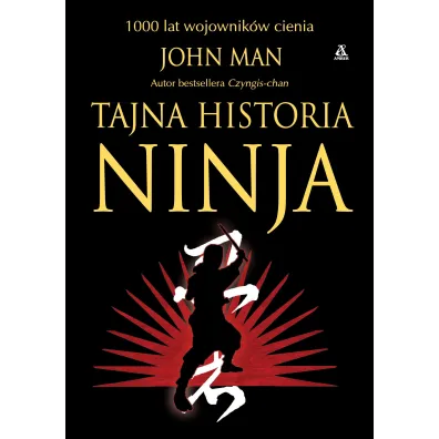 Tajna historia ninja. 1000 lat wojownik�w cienia - John Man