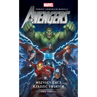 Wszyscy chc� rz�dzi� �wiatem. Uniwersum Marvela. Avengers - Dan Abnett