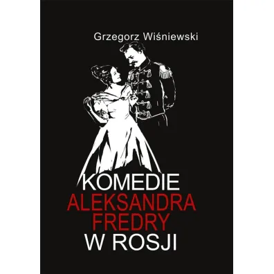 Komedia Aleksandra Fredry w Rosji w.2 - Grzegorz Wi�niewski