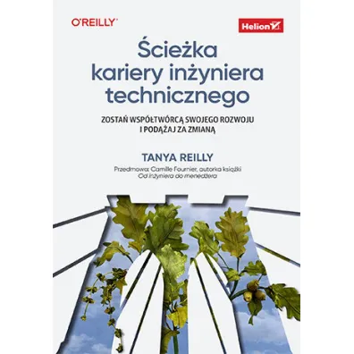 �cie�ka kariery in�yniera technicznego. Zosta� wsp�tw�rc� swojego rozwoju i pod��aj za zmian� - Tanya Reilly
