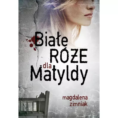 Bia�e r�e dla Matyldy - Magdalena Zimniak
