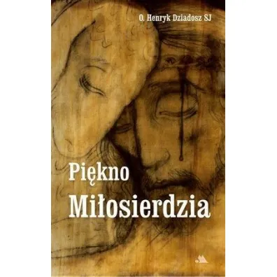Pi�kno Mi�osierdzia - Henryk O Dziadosz