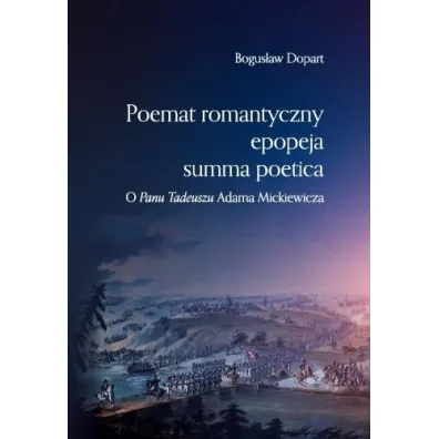 Poemat romantyczny, epopeja, summa poetica - Bogus�aw Dopart