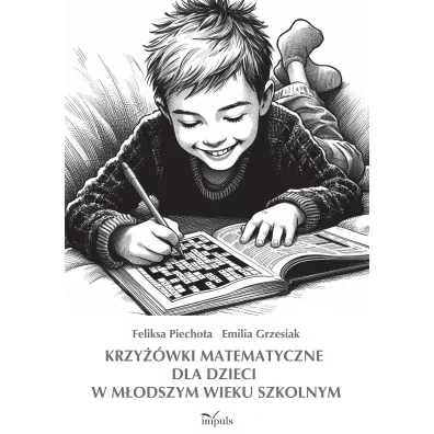 Krzy��wki matematyczne dla dzieci w m�odszym wieku szkolnym - Emilia  Grzesiak, Feliksa Piechota