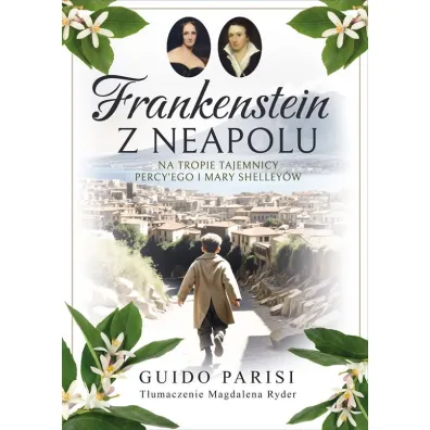 Frankenstein z Neapolu. Na tropie tajemnicy Percy'ego i Mary Shelley�w - Guido Parisi
