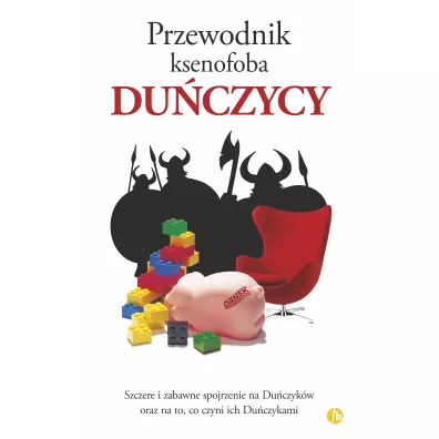 Przewodnik ksenofoba. Duczycy - Helen Dyrbye, Thomas Golzen, Steven Harris