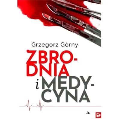 Zbrodnia i medycyna - Grzegorz G�rny