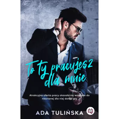 To ty pracujesz dla mnie - Ada Tuli�ska